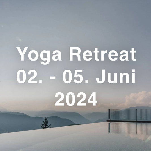 02. - 05. Juni 2024 | Yoga Retreat